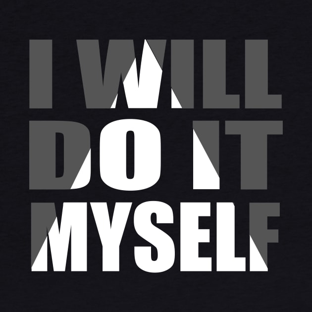 I Will Do It Myself tee design birthday gift graphic by TeeSeller07